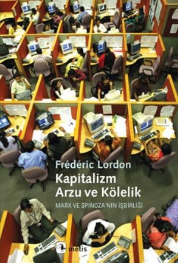 Kapitalizm Arzu ve Kölelik Marx ve Spinozanın İşbirliği