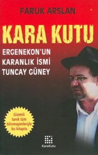 Karakutu - Ergenekon’un Karanlık İsmi Tuncay Güney