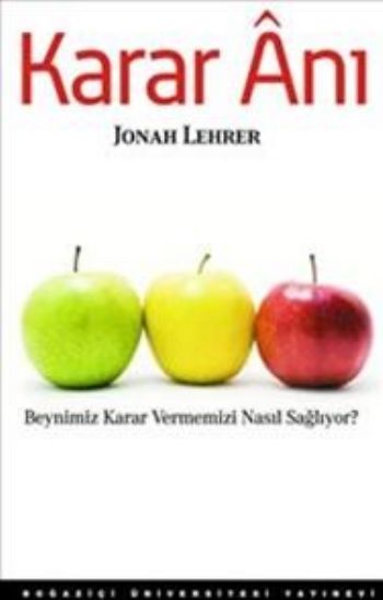 Karar Anı: Beynimiz Karar Vermemizi Nasıl Sağlıyor