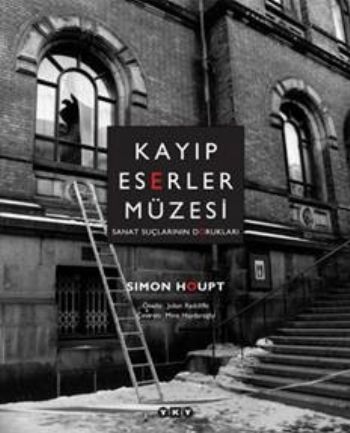 Kayıp Eserler Müzesi-Sanat Suçlarının Dorukları