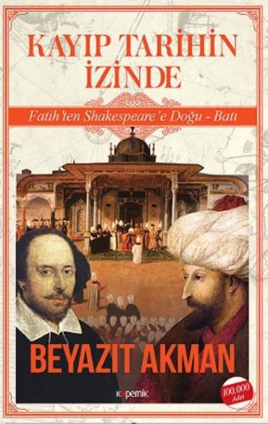 Kayıp Tarihin İzinde - Fatih’ten Shakespeare’e Doğu Batı