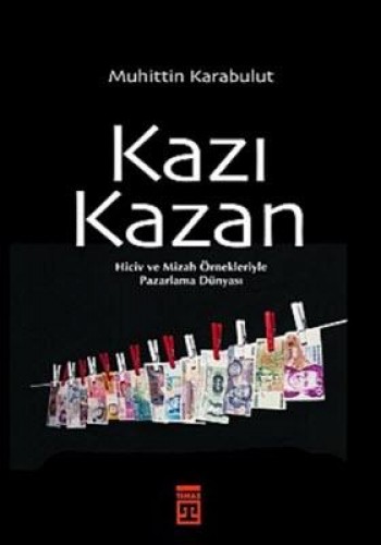 Kazı Kazan Hiciv ve Mizah Örnekleriyle Pazarlama Dünyası