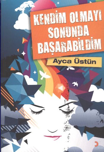 Kendim Olabilmeyi Sonunda Başarabildim