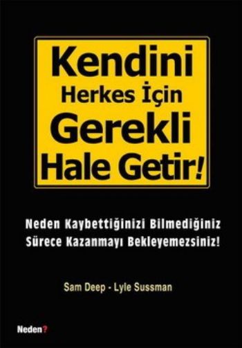 Kendini Herkes İçin Gerekli Hale Getir!