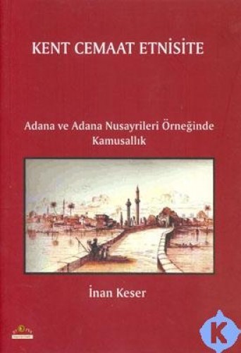 Kent Cemaat Etnisite  Adana ve Adana Nusayrileri Örneğinde Kamusallık