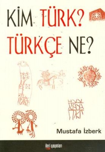 Kim Türk? Türkçe Ne? Mustafa İzberk