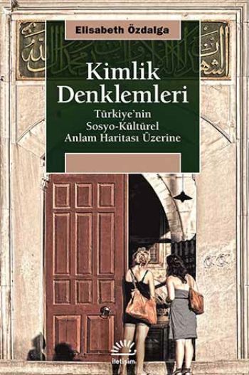 Kimlik Denklemleri Türkiyenin Sosyo Kültürel Anlam Haritası Üzerine