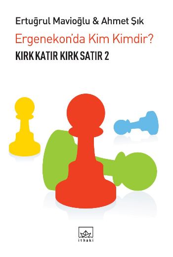 Kırk Katır Kırk Satır-2: Ergenekon'da Kim Kimdir?