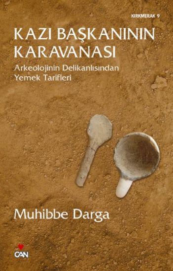 Kırkmerak-09: Kazı Başkanının Karavanası (Arkeolojinin Delikanlısından Yemek Tarifleri)