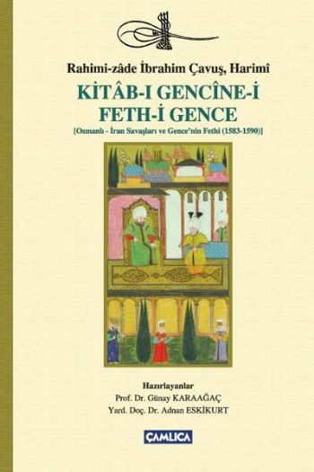 Kitaı Gencine-i Feth-i Gence, Osmanlı-İran Savaşları ve Gence'nin Fethi (1583-1590)