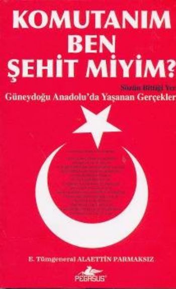 Komutanım Ben Şehit Miyim? %25 indirimli Alaettin Parmaksız