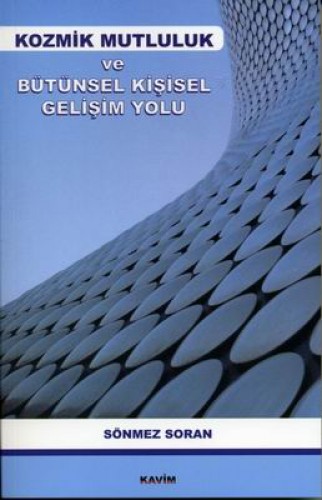 Kozmik Mutluluk ve Bütünsel Kişisel Gelişim Yolu