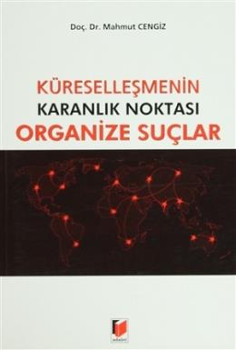 Küreselleşmenin Karanlık Noktası Organize Suçlar