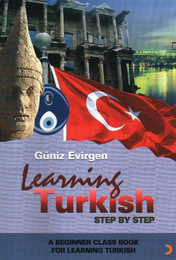 Learning Turkish "Step by Step" (A Beginner Class Book)