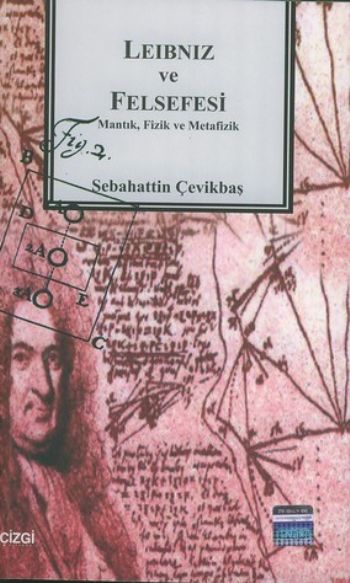 Leibniz ve Felsefesi (Mantık, Fizik ve Metafizik)