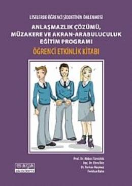 Liselerde Şiddetin Önlenmesi Anlaşmazlık Çözümü, Müzakere ve Akran-Arabuluculuk Eğitim Programı Öğrenci Etkinlik Kitabı