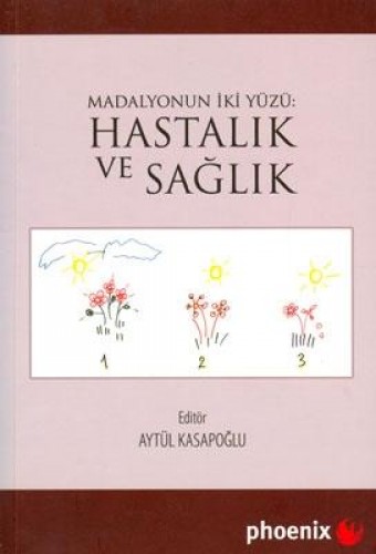 Madalyonun İki Yüzü: Hastalık ve Sağlık