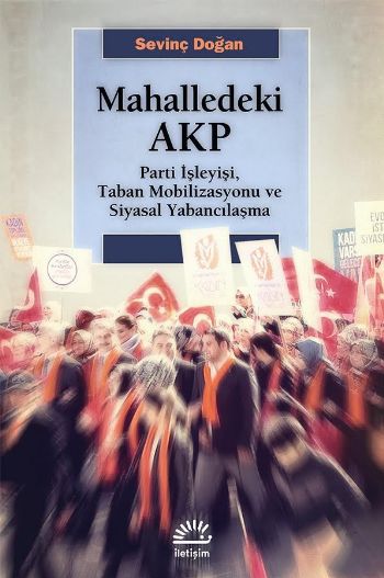 Mahalledeki Akp Parti İşleyişi-Taban Mobilizasyonu ve Siyasal Yabancılaşma