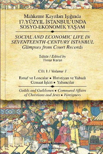 Mahkeme Kayıtları Işığında 17. Yüzyıl İstanbul'unda Sosyo-Ekonomik Yaşam Cilt-1: Esnaf ve Localar