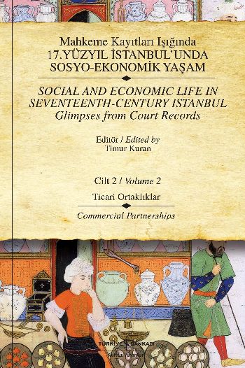 Mahkeme Kayıtları Işığında 17. Yüzyıl İstanbul'unda Sosyo-Ekonomik Yaşam Cilt-2: Ticari Ortaklar