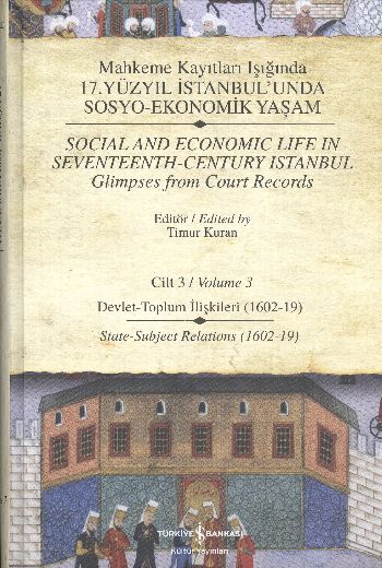 Mahkeme Kayıtları Işığında 17. Yüzyıl İstanbul'unda Sosyo-Ekonomik Yaşam Cilt-3: Devlet-Toplum