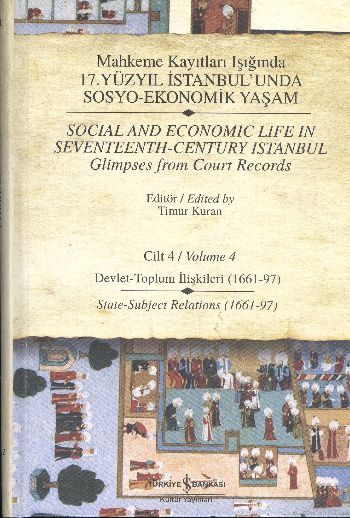 Mahkeme Kayıtları Işığında 17. Yüzyıl İstanbul'unda Sosyo-Ekonomik Yaşam Cilt-4: Devlet-Toplum