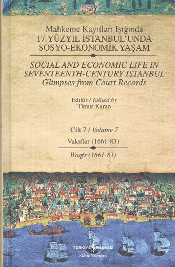 Mahkeme Kayıtları Işığında 17.Yüzyıl İstanbul'unda Sosyo-Ekonomik Yaşam Cilt:7