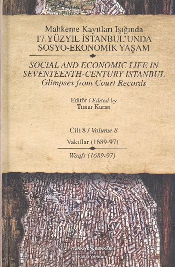 Mahkeme Kayıtları Işığında 17.Yüzyıl İstanbul'unda Sosyo-Ekonomik Yaşam Cilt:8