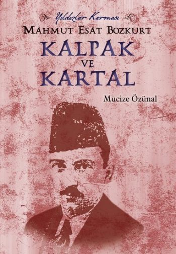 Mahmut Esat Bozkurt: Kalpak Ve Kartal