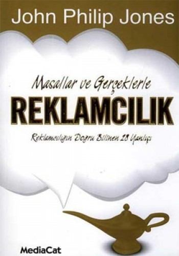 Masallar ve Gerçeklerle Reklamcılık Reklamcılığın Doğru Bilinen 28 Yanlışı