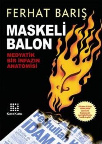 Maskeli Balon Medyatik Bir İnfazın Anatomisi