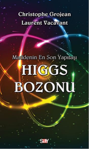 Meddenin En Son Yapıtaşı Higgs Bozonu