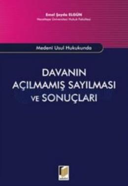 Medeni Usul Hukukunda Davanın Açılmamış Sayılması ve Sonuçları