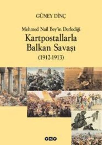 Mehmet Nail Bey'in Derlediği Kartpostallarla Balkan Savaşı