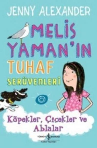 Melis Yamanın Tuhaf Serüvenleri Köpekler Çiçekler ve Ablalar