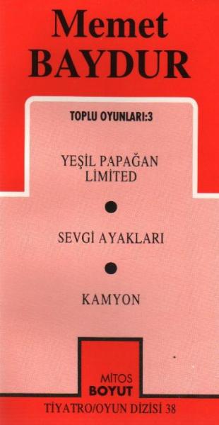 Memet Baydur Toplu Oyunları-3: Yeşil Papağan Limited-Sevgi Ayakları-Kamyon