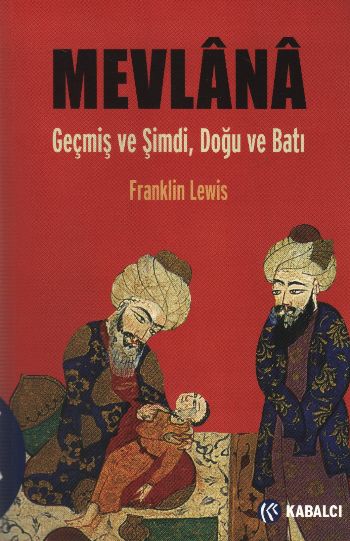 Mevlana (Geçmiş ve Şimdi, Doğu ve Batı)