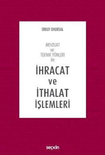 Mevzuat ve Teknik Yönleri İle İhracat ve İthalat İşlemleri