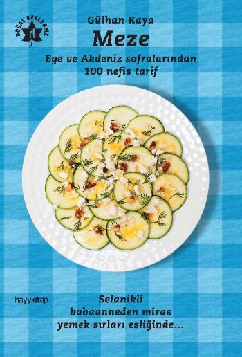 Meze Ege ve Akdeniz Sofralarından 100 Nefis Tarif