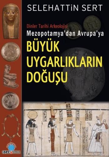 Mezopotamya'dan Avrupa'ya Büyük Uygarlıkların Doğuşu