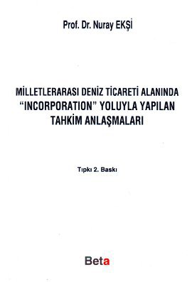 Milletlerarası Deniz Ticareti Alanında Incorporation Yoluyla Yapılan Tahkim Anlaşmaları