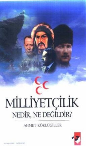 Milliyetçilik Nedir,Ne Değildir? Ahmet Köklügiller