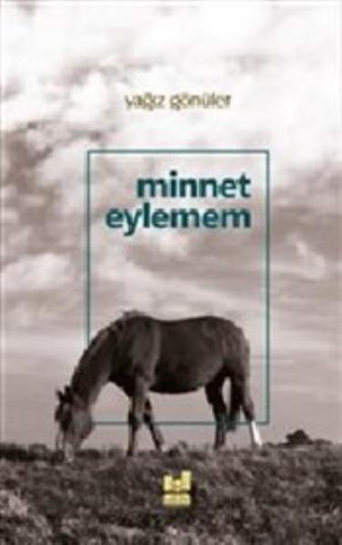 Minnet Eylemem Yağız Gönüler