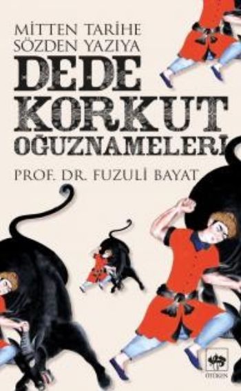 Mitten Tarihe Sözden Yazıya Dede Korkut Oğuznameleri