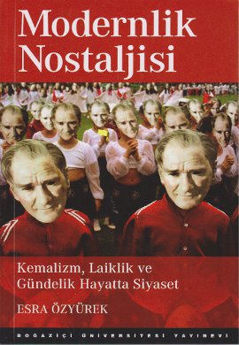 Modernlik Nostaljisi: Kemalizm,Laiklik ve Gündeli %17 indirimli Esra Ö