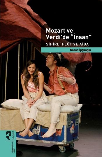 Mozart ve Verdi de İnsan Sihirli Flüt ve Aida %17 indirimli Nazan İpşi