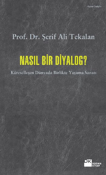 Nasıl Bir Diyalog? (Küreselleşen Dünyada Birlikte Yaşama Sanatı)