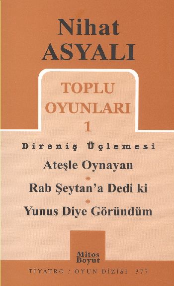 Nihat Asyalı Toplu Oyunları-1: Direniş Üçlemesi (Ateşle Oynayan-Rab Şeytan'a Dedi ki)