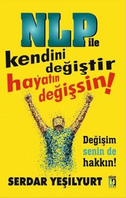 NLP İle Kendini Değiştir Hayatın Değişsin