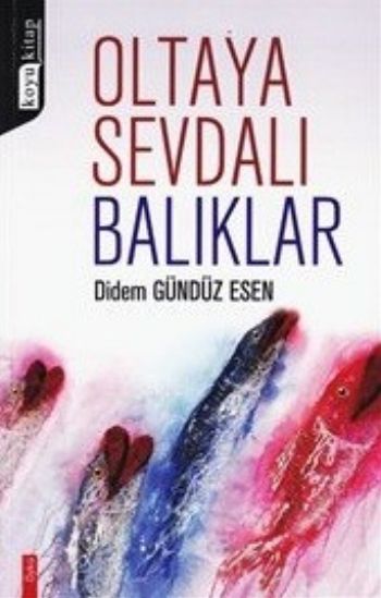 Oltaya Sevdalı Balıklar Didem Gündüz Esen